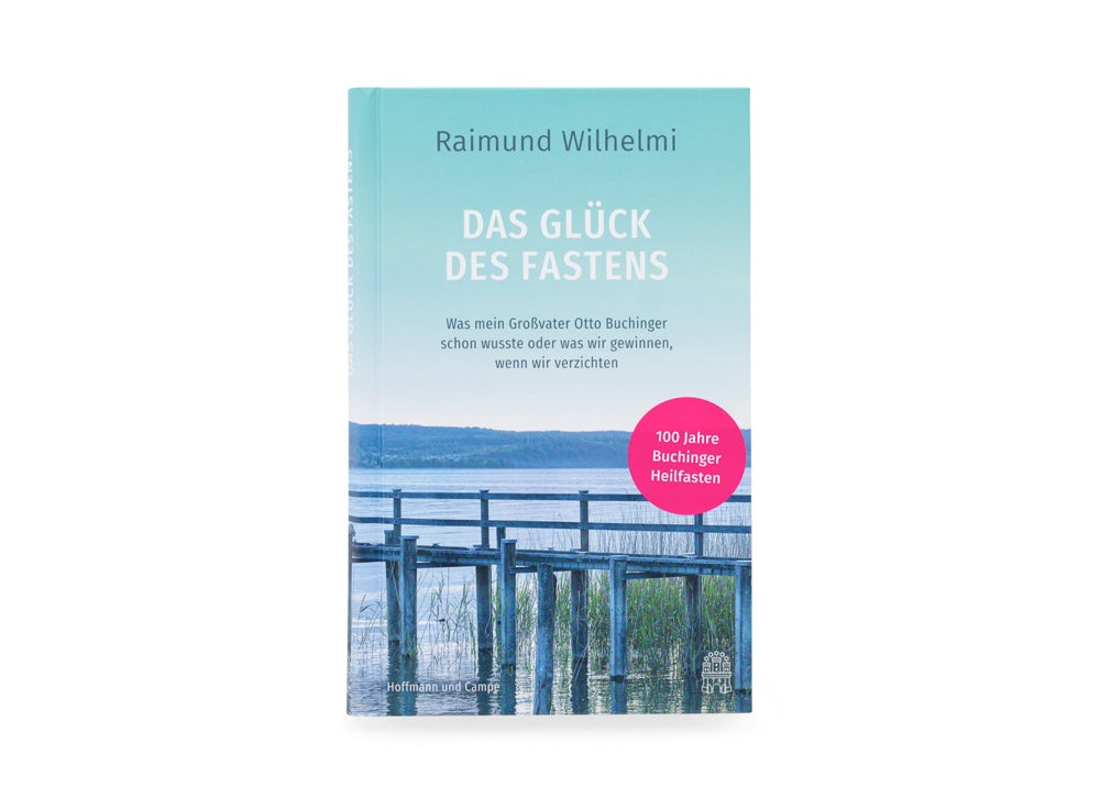 Das Glück des Fastens - Raimund Wilhelmi